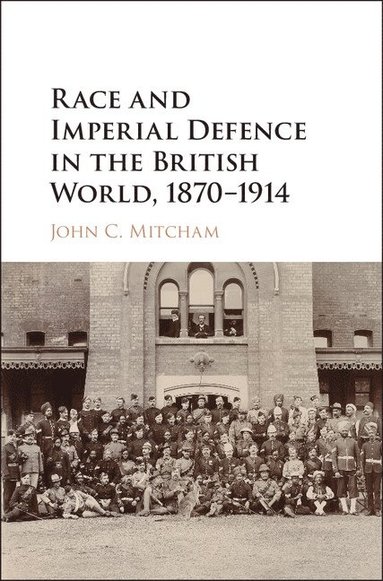 bokomslag Race and Imperial Defence in the British World, 1870-1914