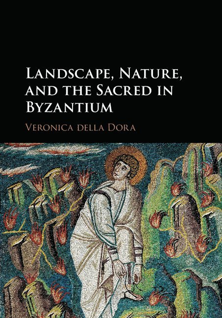 Landscape, Nature, and the Sacred in Byzantium 1