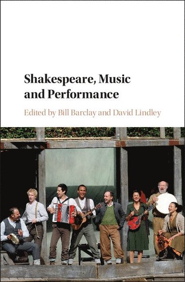 bokomslag Shakespeare, Music and Performance
