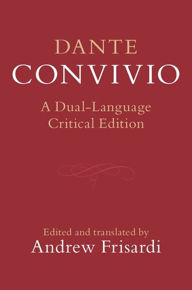 Dante Alighieri, Andrew Frisardi - Dante: Convivio, Inbunden