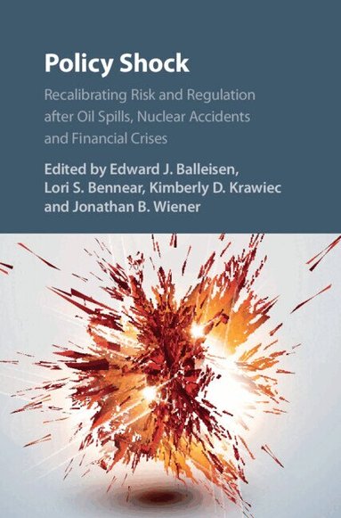 Edward J. Balleisen, Lori S. Bennear, Kimberly D. Krawiec, Jonathan B. Wiener - Policy Shock, Inbunden