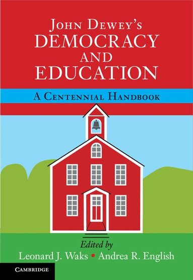 Leonard J. Waks, Andrea R. English - John Dewey's Democracy and Education, Inbunden