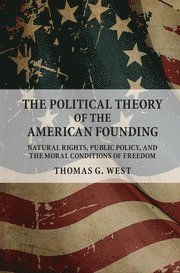 Thomas G. West, Michigan) West, Thomas G. (Hillsdale College - The Political Theory of the American Founding, Inbunden