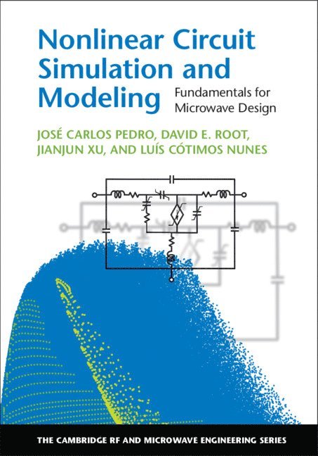 José Carlos Pedro, David E. Root, Jianjun Xu, Luís Cótimos Nunes, Portugal) Pedro, Jose Carlos (Universidade de Aveiro, Portugal) Nunes , Luis Cotimos (Universidade de Aveiro - Nonlinear Circuit Simulation and Modeling, Inbunden