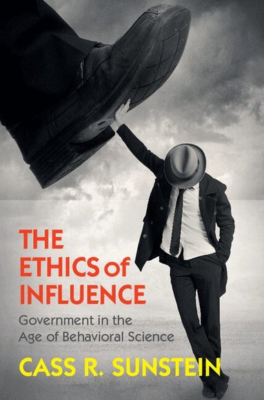 Cass R. Sunstein - The Ethics of Influence, Inbunden