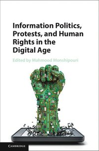 bokomslag Information Politics, Protests, and Human Rights in the Digital Age