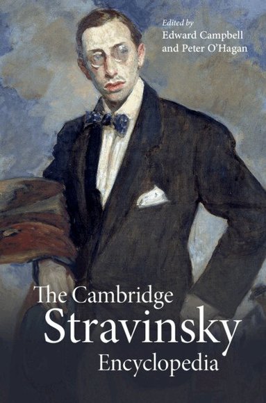 Edward Campbell, Peter O'Hagan - The Cambridge Stravinsky Encyclopedia, Inbunden