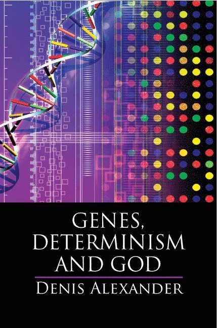 Denis Alexander, Denis (University of Cambridge) Alexander - Genes, Determinism and God, Inbunden