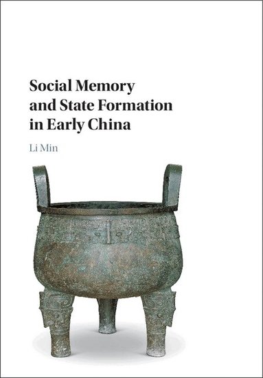 Min Li - Social Memory and State Formation in Early China, Inbunden