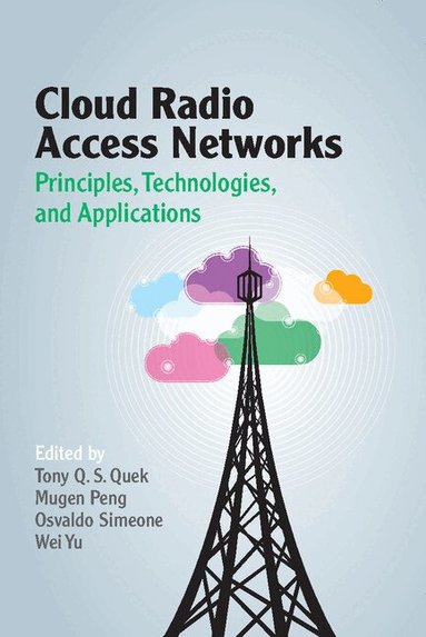 Tony Q. S. Quek, Mugen Peng, Osvaldo Simeone, Wei Yu - Cloud Radio Access Networks, Inbunden