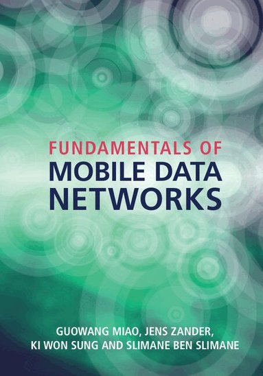 Guowang Miao, Jens Zander, Ki Won Sung, Slimane Ben Slimane - Fundamentals of Mobile Data Networks, Inbunden