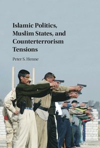 bokomslag Islamic Politics, Muslim States, and Counterterrorism             Tensions