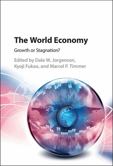 Dale W. Jorgenson, Kyoji Fukao, Marcel P. Timmer - The World Economy, Inbunden