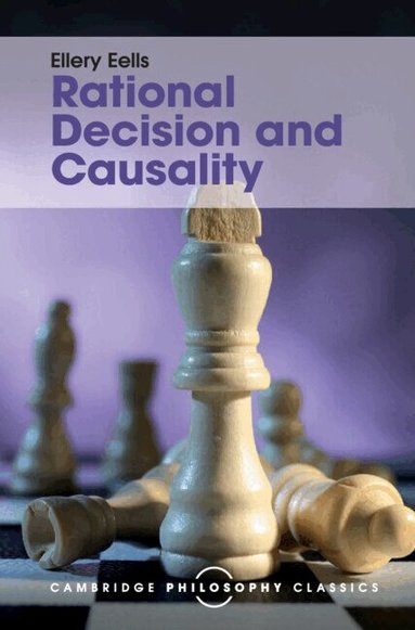 Ellery Eells - Rational Decision and Causality, Inbunden