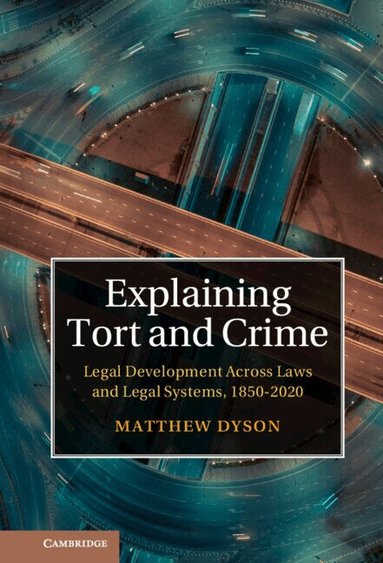 Matthew Dyson - Explaining Tort and Crime, Inbunden