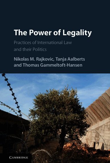 Nikolas M. Rajkovic, Tanja E. Aalberts, Thomas Gammeltoft-Hansen - The Power of Legality, Inbunden