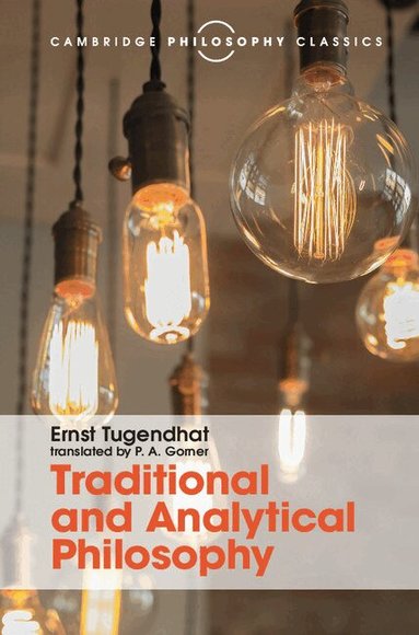 Ernst Tugendhat - Traditional and Analytical Philosophy, Inbunden