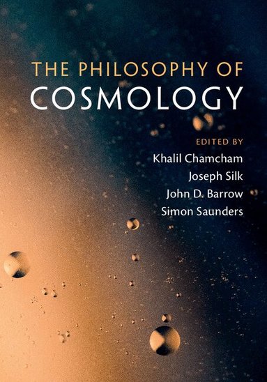 Khalil Chamcham, Joseph Silk, John D. Barrow, Simon Saunders - The Philosophy of Cosmology, Inbunden