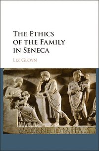 bokomslag The Ethics of the Family in Seneca