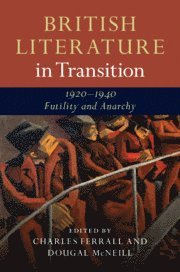 bokomslag British Literature in Transition, 1920-1940: Futility and Anarchy