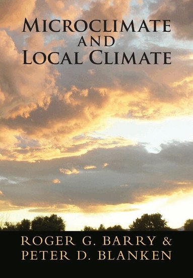Roger G. Barry, Peter D. Blanken - Microclimate and Local Climate, Inbunden