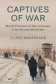 Clare Makepeace, University of London) Makepeace, Clare (Birkbeck - Captives of War, Inbunden