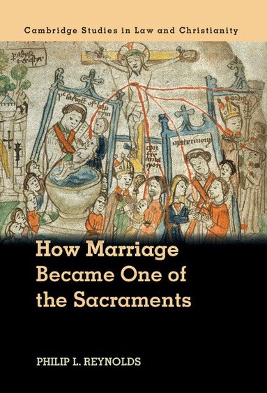 Philip L. Reynolds - How Marriage Became One of the Sacraments, Inbunden