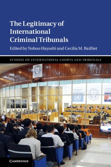 Nobuo Hayashi, Cecilia M. Bailliet - The Legitimacy of International Criminal Tribunals, Inbunden