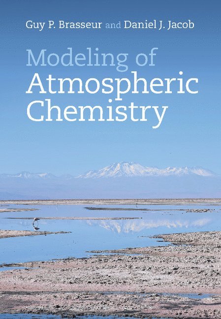 Guy P. Brasseur, Daniel J. Jacob, Hamburg) Brasseur, Guy P. (Max-Planck-Institut fur Meteorologie, Massachusetts) Jacob, Daniel J. (Harvard University, Guy P Brasseur, Daniel J Jacob - Modeling of Atmospheric Chemistry, Inbunden