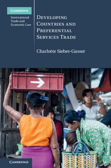 Charlotte Sieber-Gasser - Developing Countries and Preferential Services Trade, Inbunden