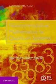 Uwe Franz, Adam Skalski, Uwe (Universite de Franche-Comte) Franz - Noncommutative Mathematics for Quantum Systems, Inbunden
