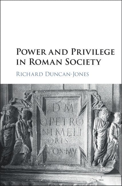 Richard Duncan-Jones, Cambridge) Duncan-Jones, Richard (Gonville and Caius College - Power and Privilege in Roman Society, Inbunden