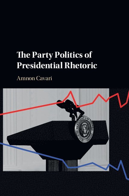 Amnon Cavari - Party Politics of Presidential Rhetoric, Inbunden
