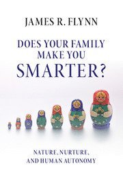 James R. Flynn, New Zealand) Flynn, James R. (University of Otago - Does your Family Make You Smarter?, Inbunden
