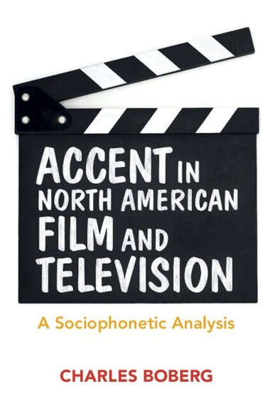 Charles Boberg - Accent in North American Film and Television, Inbunden