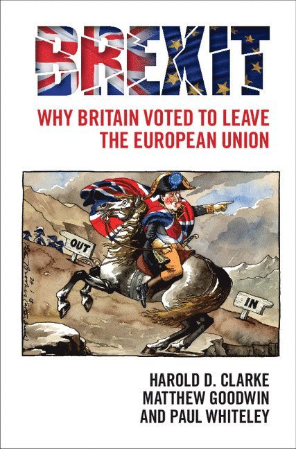 Dallas) Clarke, Harold D. (University of Texas, Canterbury) Goodwin, Matthew (University of Kent, Paul (University of Essex) Whiteley, Harold D. Clarke, Matthew Goodwin, Paul Whiteley - Brexit, Inbunden