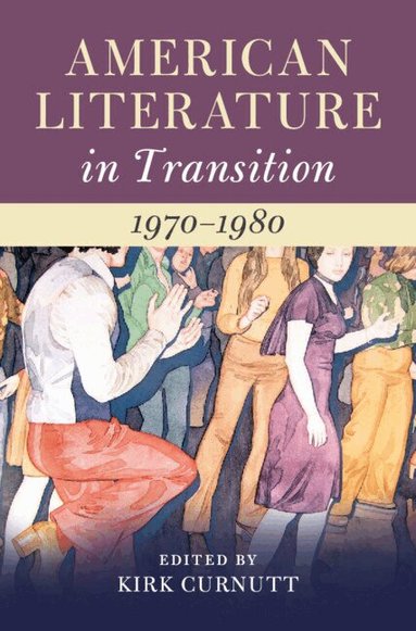 Kirk Curnutt - American Literature in Transition, 1970-1980, Inbunden
