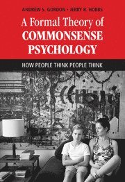 Andrew S. Gordon, Jerry R. Hobbs, Andrew S. (University of Southern California) Gordon, Jerry R. (University of Southern California) Hobbs, Andrew S Gordon, Jerry R Hobbs - Formal Theory of Commonsense Psychology, Inbunden