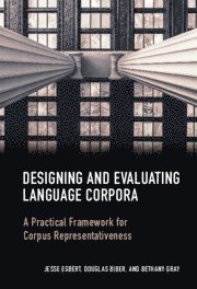 Jesse Egbert, Douglas Biber, Bethany Gray, Jesse (Northern Arizona University) Egbert, Douglas (Northern Arizona University) Biber, Bethany (Iowa State University) Gray - Designing and Evaluating Language Corpora, Inbunden