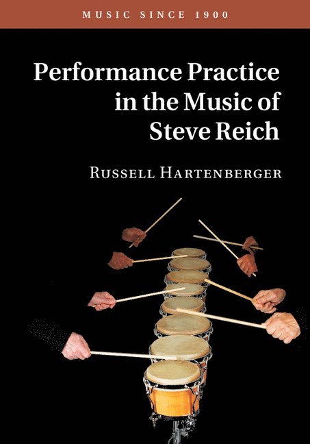 Russell Hartenberger - Performance Practice in the Music of Steve Reich, Inbunden
