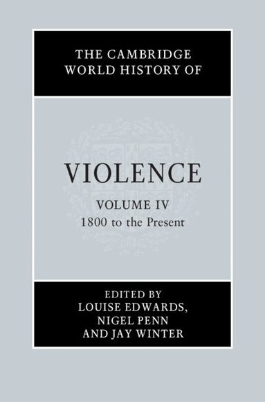 Louise Edwards, Nigel Penn, Jay Winter - The Cambridge World History of Violence, Inbunden
