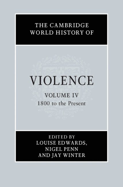 Louise Edwards, Nigel Penn, Jay Winter, Sydney) Edwards, Louise (University of New South Wales, Nigel (University of Cape Town) Penn, Connecticut) Winter, Jay (Yale University - Cambridge World History of Violence, Inbunden