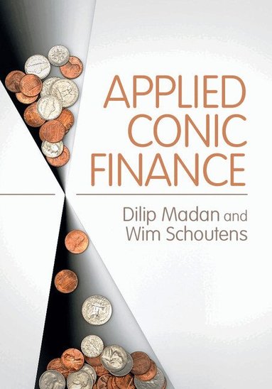 Dilip Madan, Wim Schoutens - Applied Conic Finance, Inbunden
