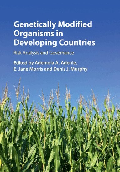 Ademola A. Adenle, E. Jane Morris, Denis J. Murphy - Genetically Modified Organisms in Developing Countries, Inbunden