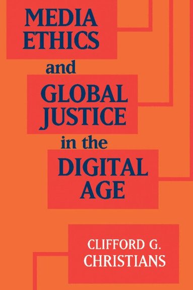 Clifford G. Christians - Media Ethics and Global Justice in the Digital Age, Inbunden