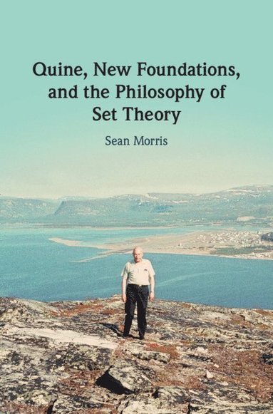 bokomslag Quine, New Foundations, and the Philosophy of Set Theory