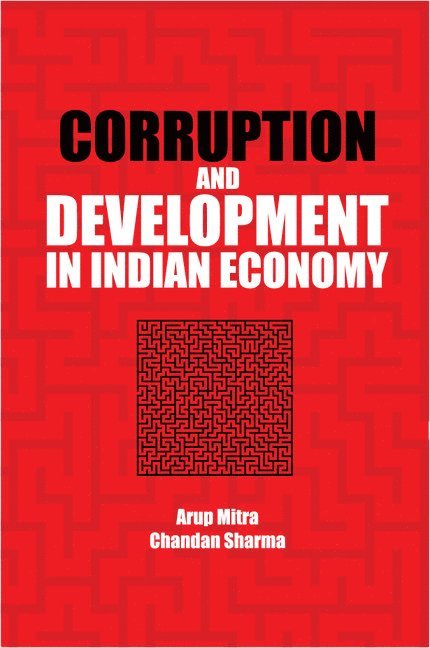 Arup Mitra, Chandan Sharma, Delhi) Mitra, Arup (Institute of Economic Growth - Corruption and Development in Indian Economy, Inbunden