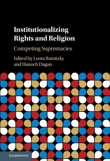 Leora Batnitzky, Hanoch Dagan - Institutionalizing Rights and Religion, Inbunden