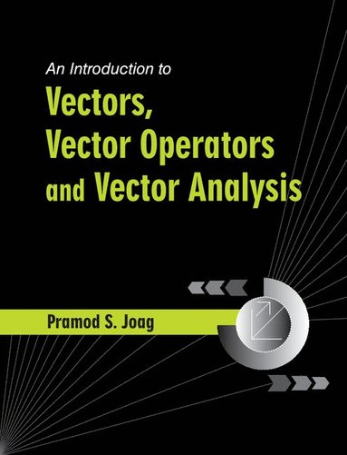 bokomslag An Introduction to Vectors, Vector Operators and Vector Analysis