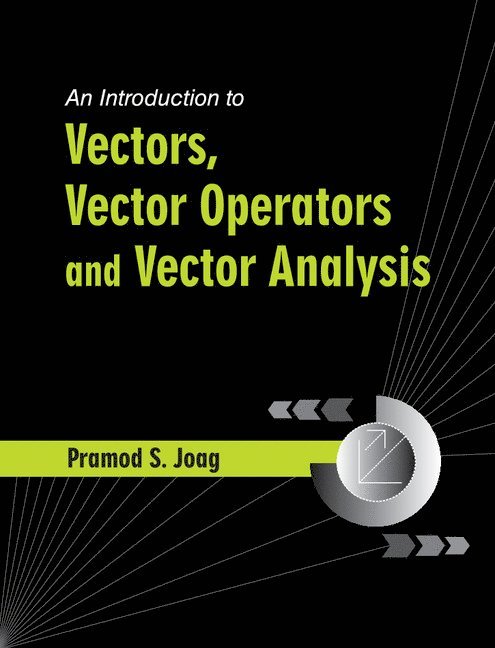 An Introduction to Vectors, Vector Operators and Vector Analysis 1